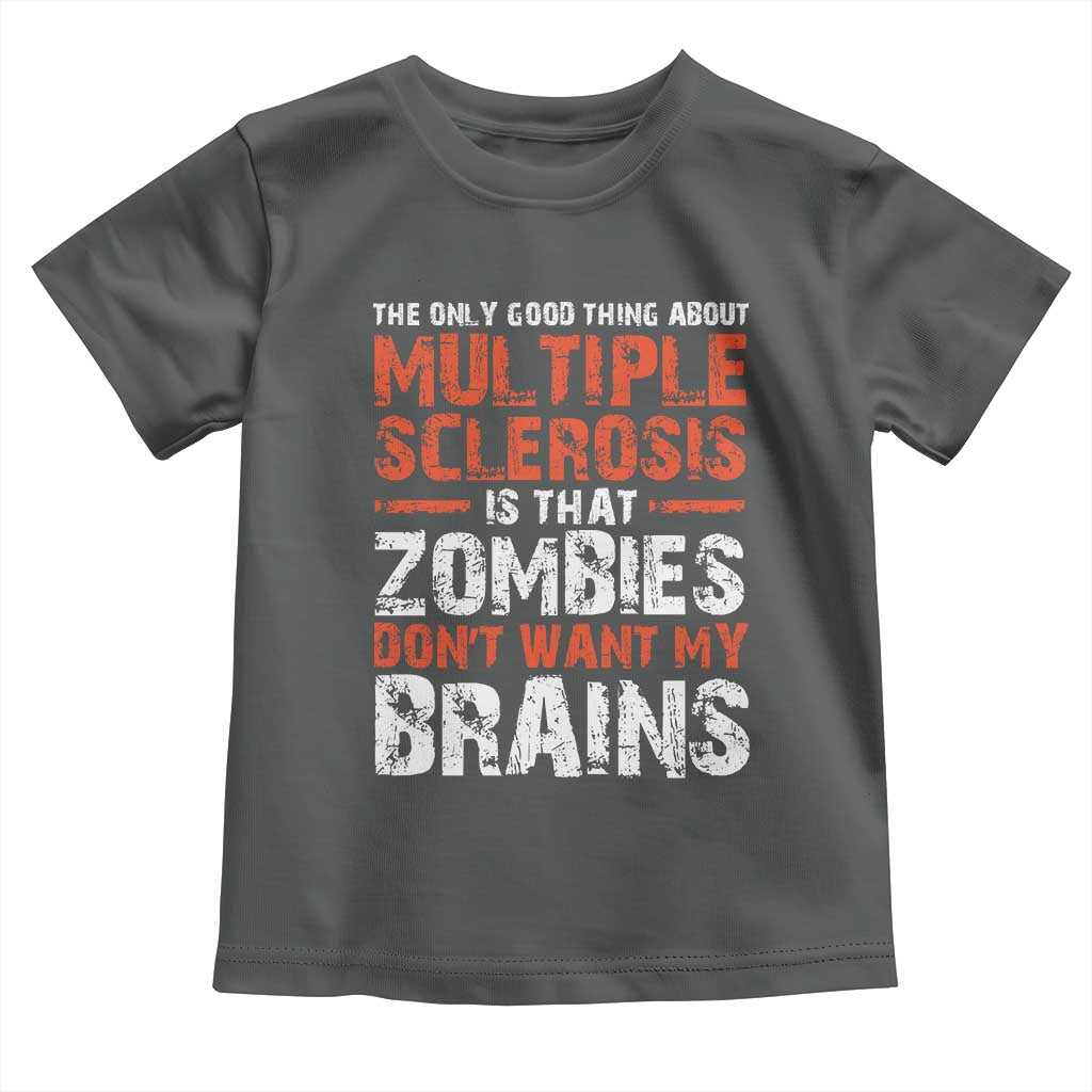 Funny Multiple Sclerosis Awareness Toddler T Shirt The Only Good Thing About MS TS10 Dark Heather Print Your Wear
