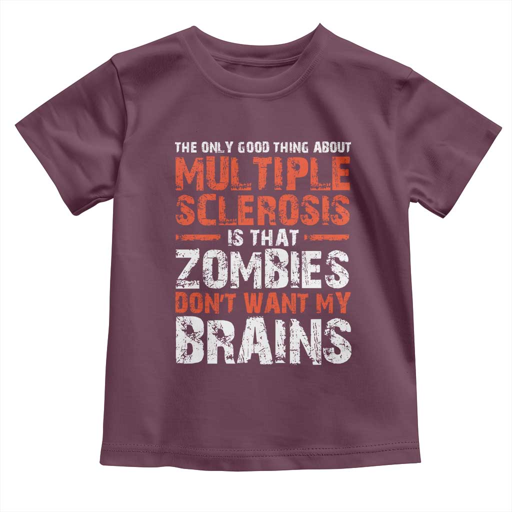 Funny Multiple Sclerosis Awareness Toddler T Shirt The Only Good Thing About MS TS10 Maroon Print Your Wear