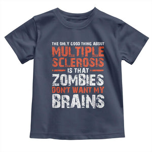 Funny Multiple Sclerosis Awareness Toddler T Shirt The Only Good Thing About MS TS10 Navy Print Your Wear
