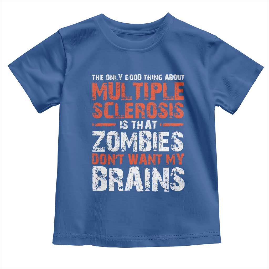 Funny Multiple Sclerosis Awareness Toddler T Shirt The Only Good Thing About MS TS10 Royal Blue Print Your Wear