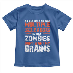 Funny Multiple Sclerosis Awareness Toddler T Shirt The Only Good Thing About MS TS10 Royal Blue Print Your Wear
