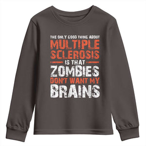 Funny Multiple Sclerosis Awareness Youth Sweatshirt The Only Good Thing About MS TS10 Dark Chocolate Print Your Wear