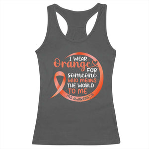 Multiple Sclerosis Awareness Racerback Tank Top Orange Ribbon I Wear Orange For Someone MS Support TS10 Dark Heather Print Your Wear