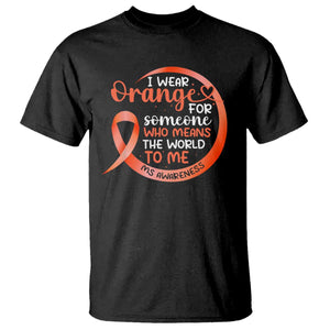 Multiple Sclerosis Awareness T Shirt Orange Ribbon I Wear Orange For Someone MS Support TS10 Black Print Your Wear