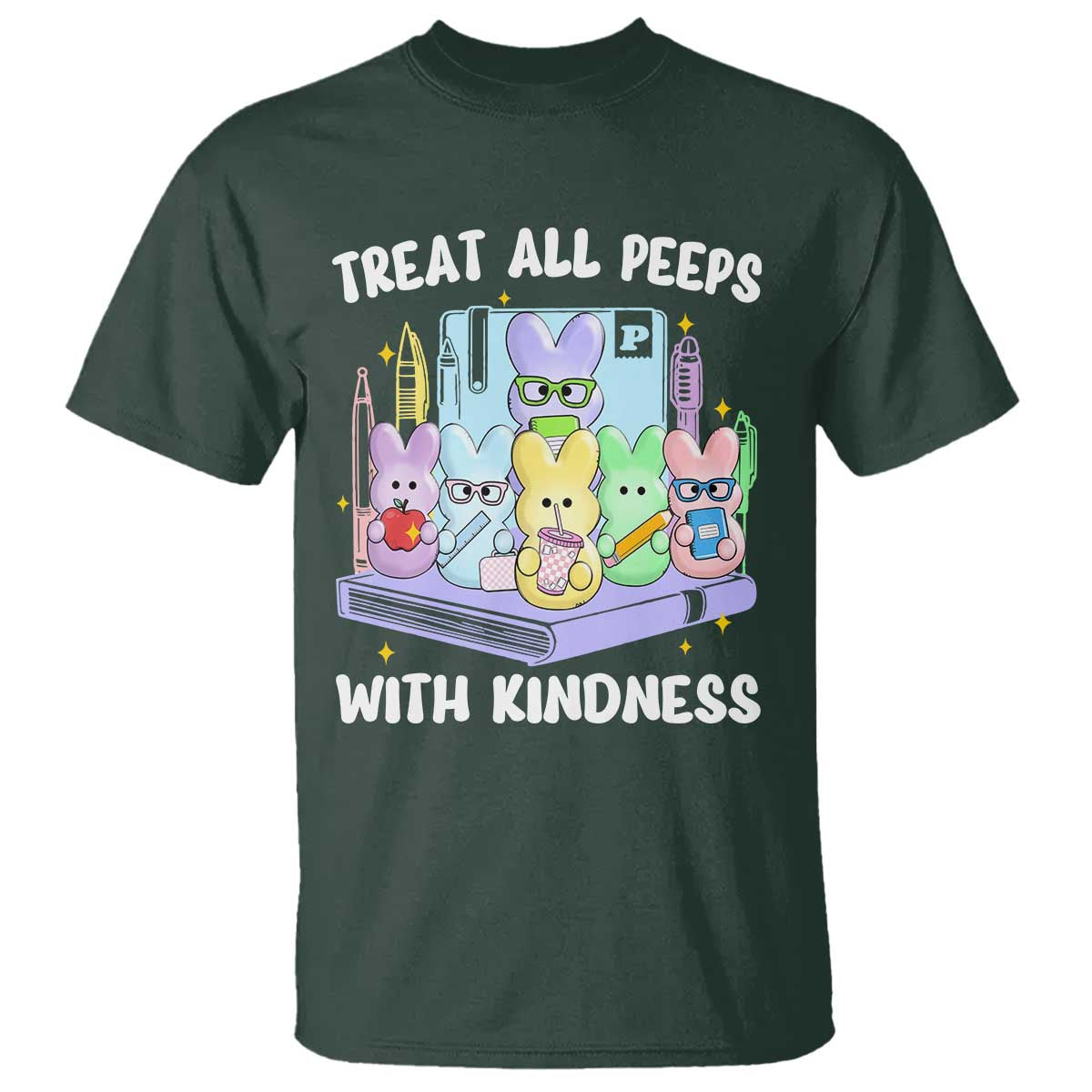 Teachers Easter T Shirt Treat All Peeps With Kindness TS10 Dark Forest Green Print Your Wear