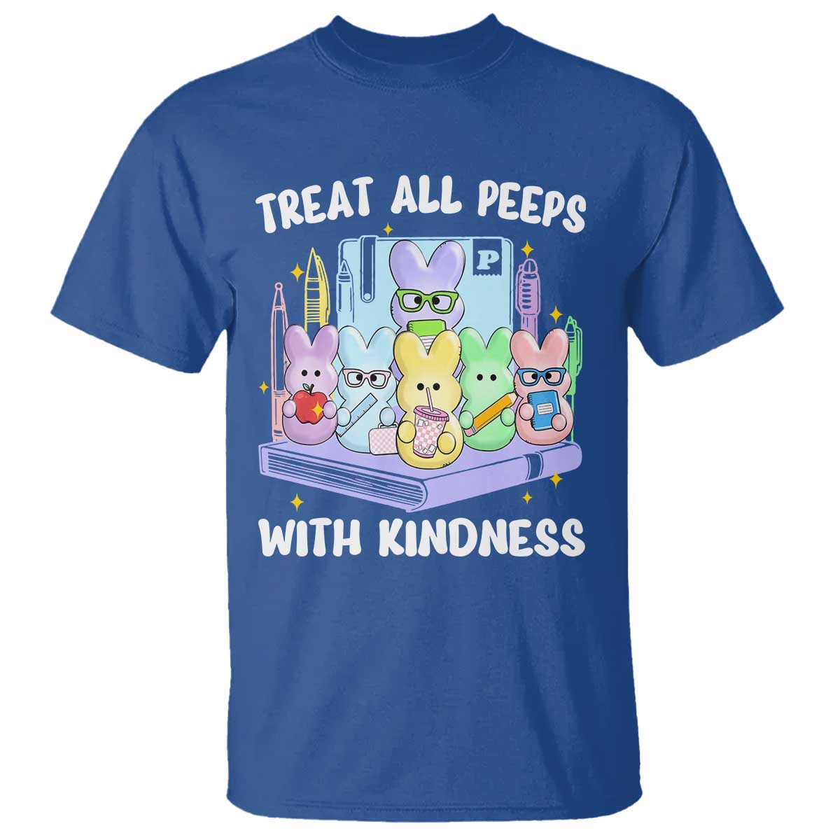 Teachers Easter T Shirt Treat All Peeps With Kindness TS10 Royal Blue Print Your Wear
