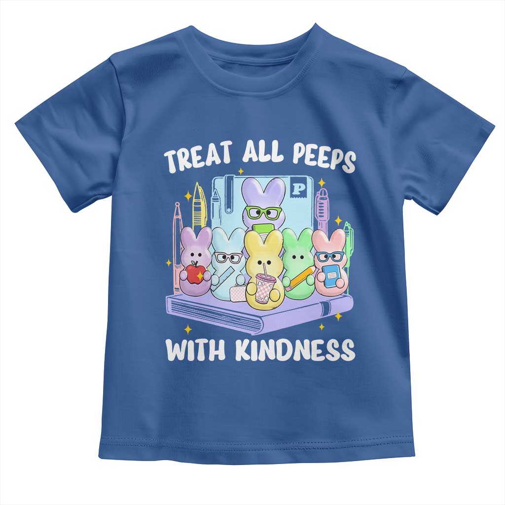 Teachers Easter Toddler T Shirt Treat All Peeps With Kindness TS10 Royal Blue Print Your Wear