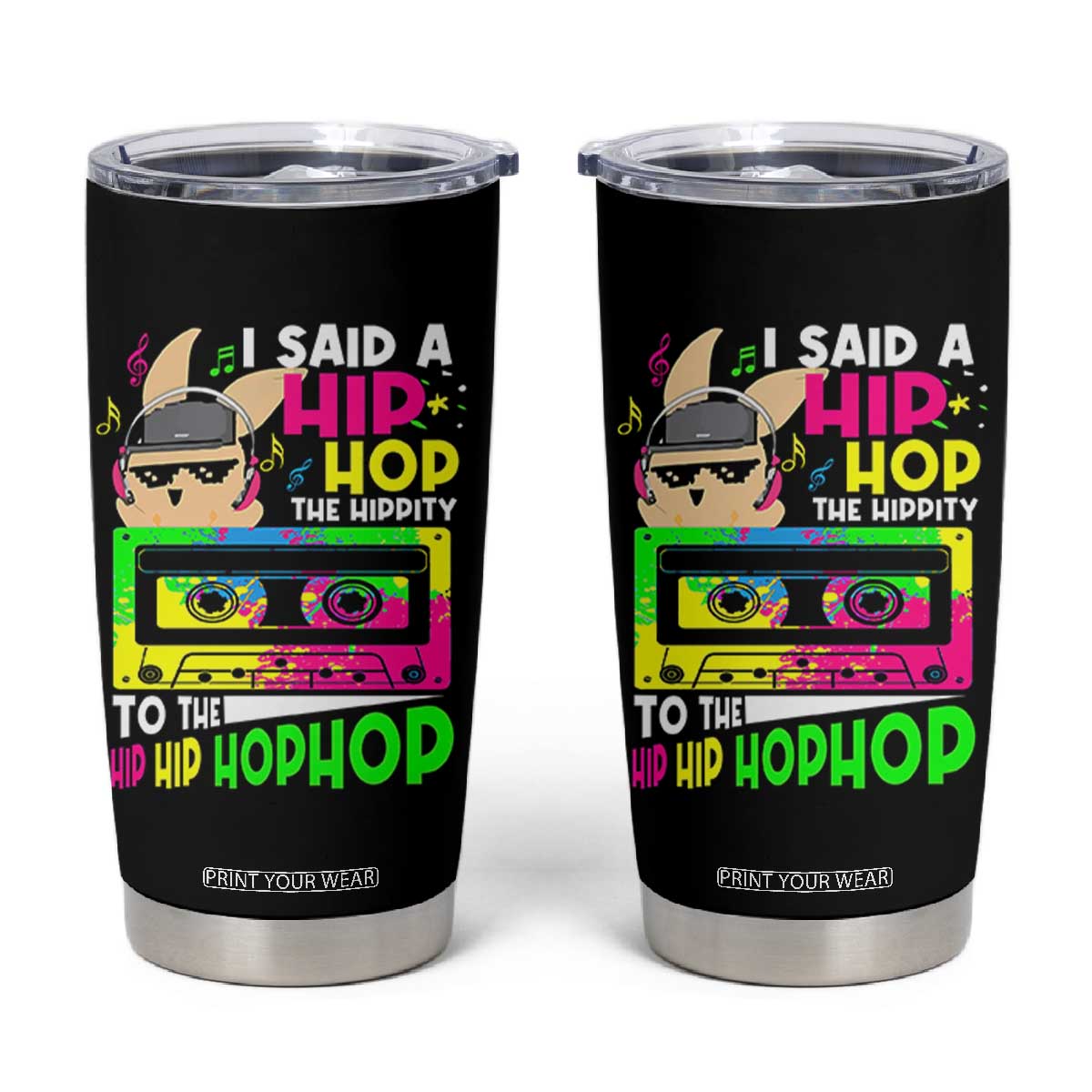Hip Hop Easter Bunny Tumbler Cup Funny Hippity Cool Rabbit Lovers Toddler TS10 Black Print Your Wear