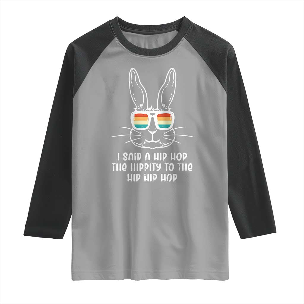 Retro Hip Hop Easter Bunny Raglan Shirt Funny Hippity Cool Rabbit Lovers Toddler TS10 Sport Gray Black Print Your Wear