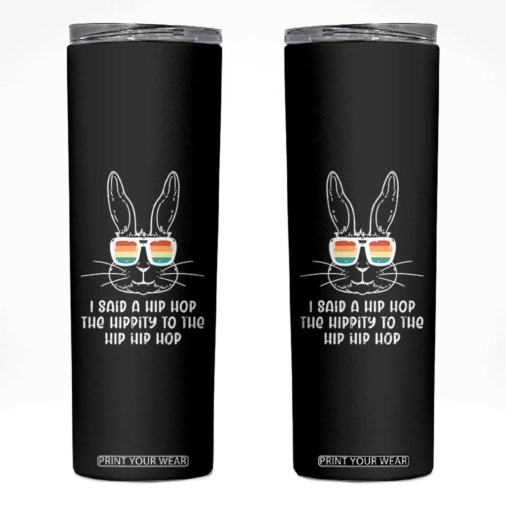 Retro Hip Hop Easter Bunny Skinny Tumbler Funny Hippity Cool Rabbit Lovers Toddler TS10 Black Print Your Wear