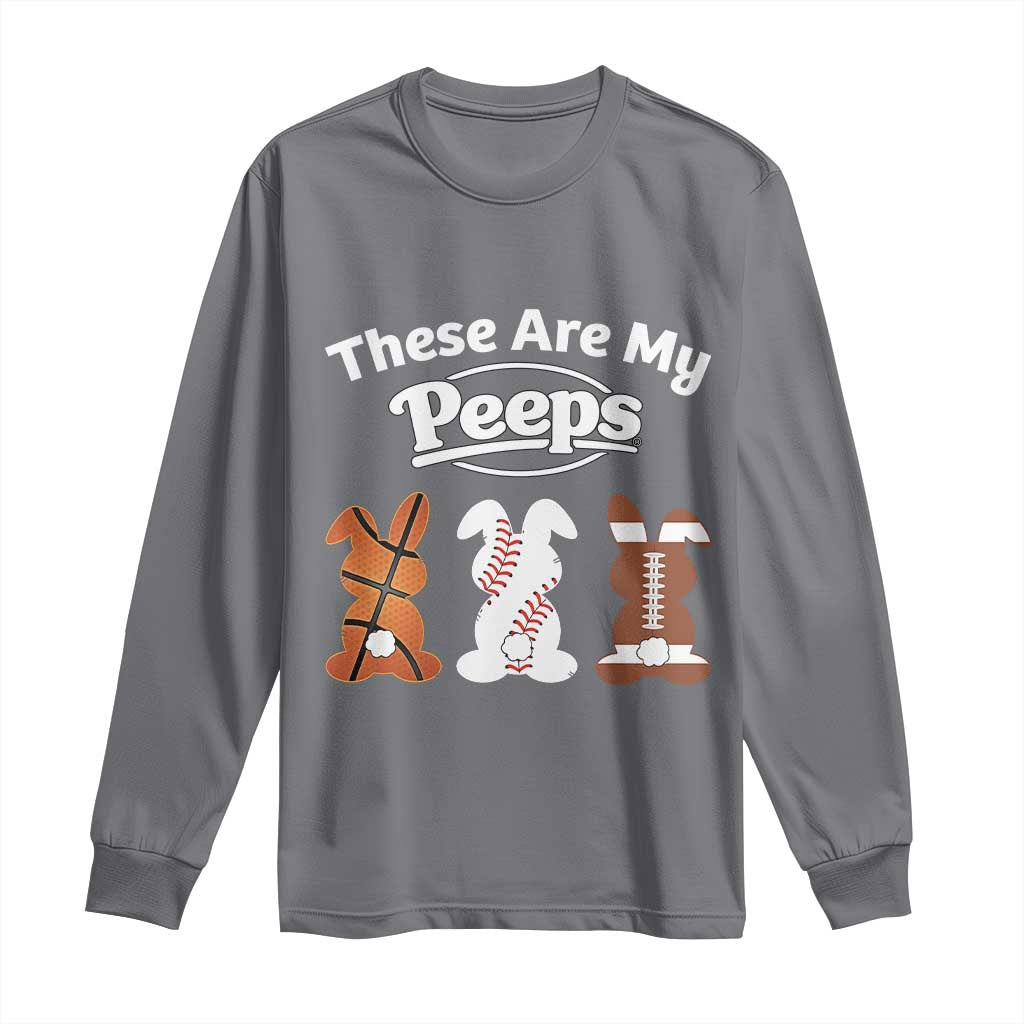 Baseball Basketball Football Easter Long Sleeve Shirt Cute Bunny Game Day Sports These Are My Peeps TS10 Charcoal Print Your Wear