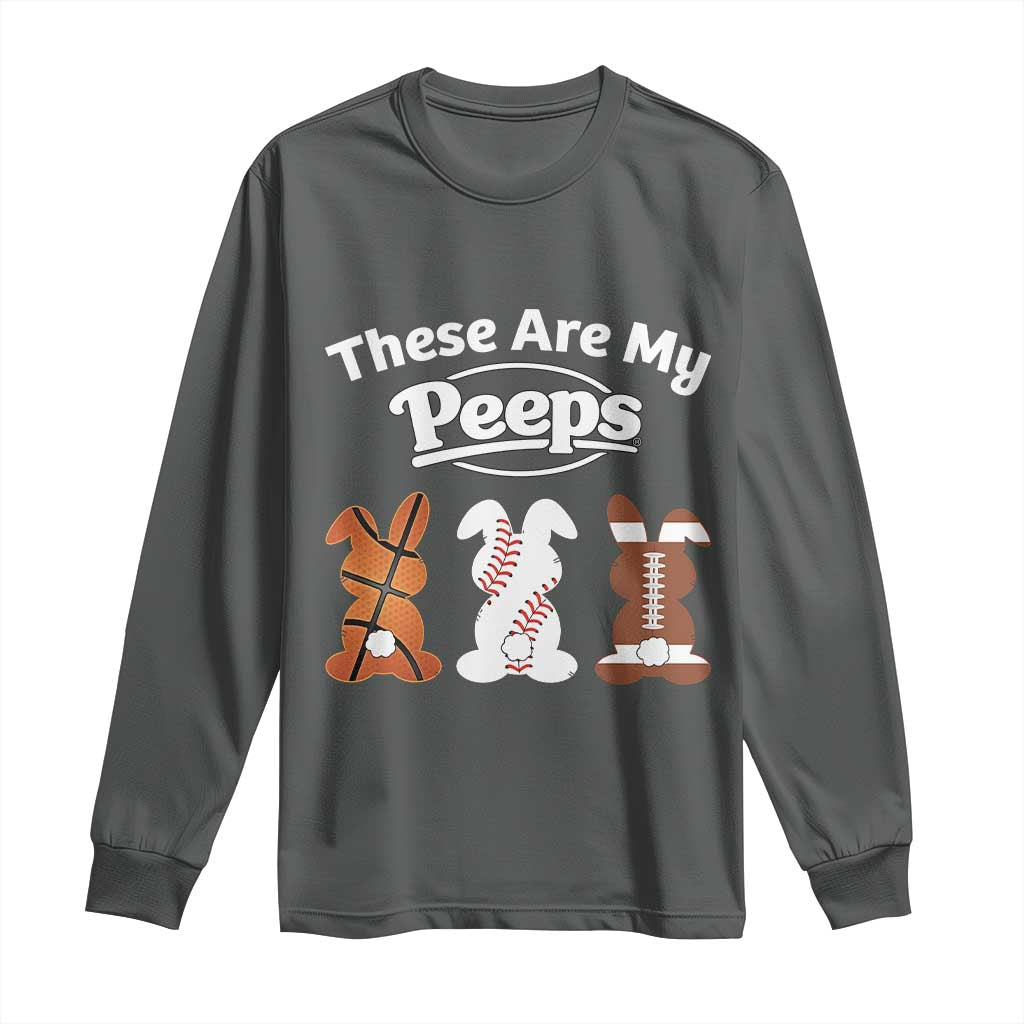 Baseball Basketball Football Easter Long Sleeve Shirt Cute Bunny Game Day Sports These Are My Peeps TS10 Dark Heather Print Your Wear