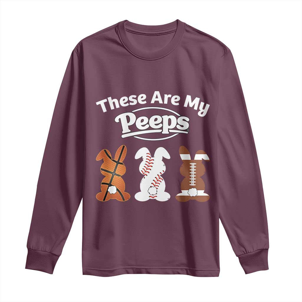 Baseball Basketball Football Easter Long Sleeve Shirt Cute Bunny Game Day Sports These Are My Peeps TS10 Maroon Print Your Wear