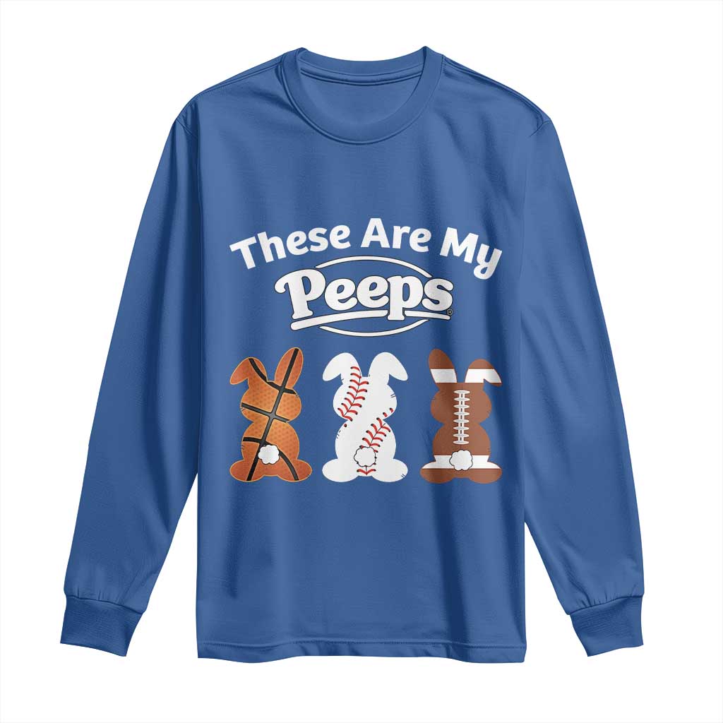 Baseball Basketball Football Easter Long Sleeve Shirt Cute Bunny Game Day Sports These Are My Peeps TS10 Royal Blue Print Your Wear