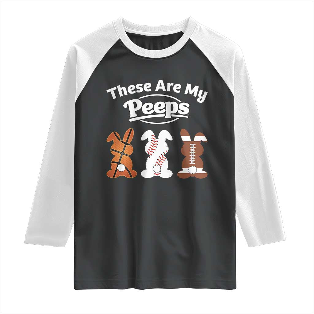 Baseball Basketball Football Easter Raglan Shirt Cute Bunny Game Day Sports These Are My Peeps TS10 Black White Print Your Wear