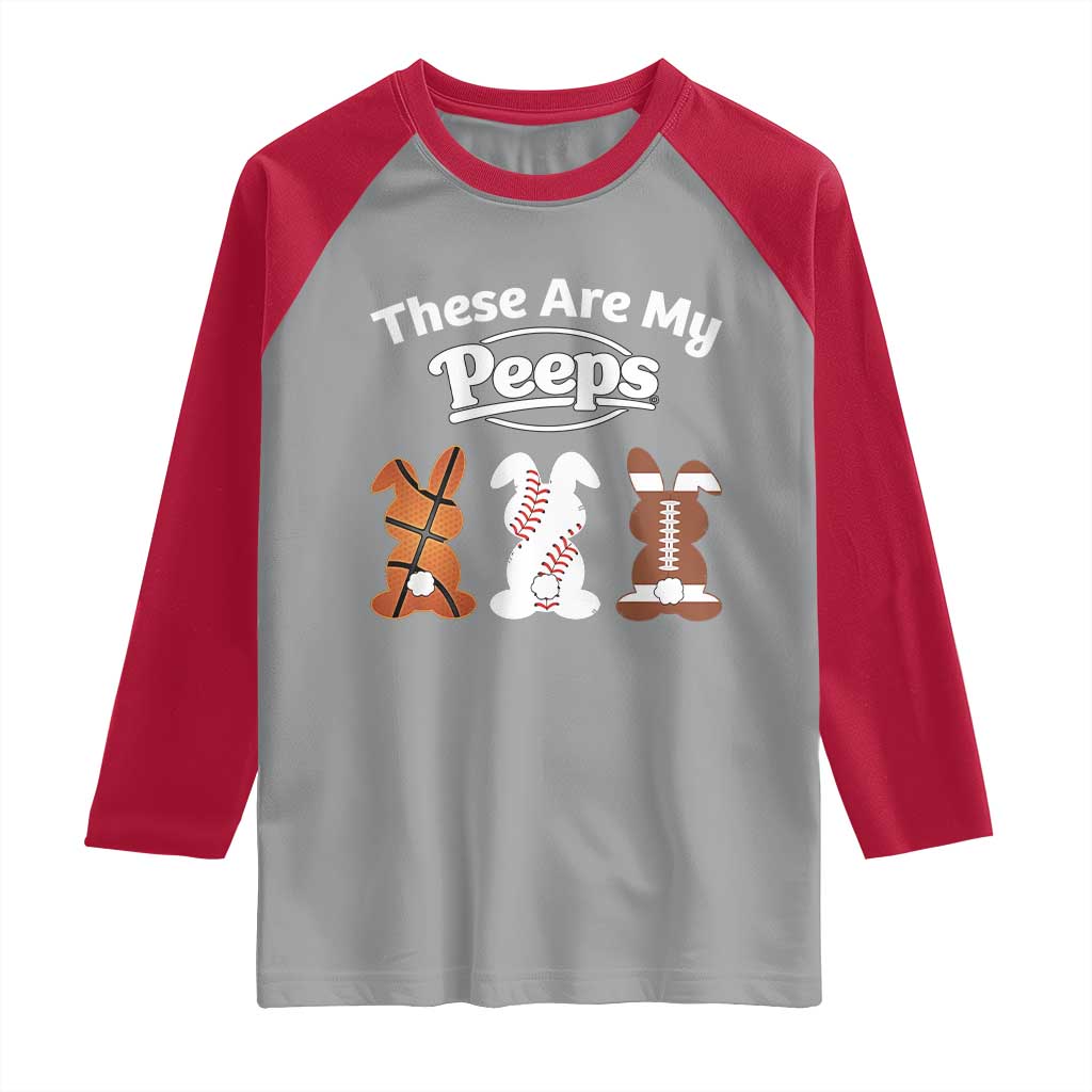 Baseball Basketball Football Easter Raglan Shirt Cute Bunny Game Day Sports These Are My Peeps TS10 Sport Gray Red Print Your Wear