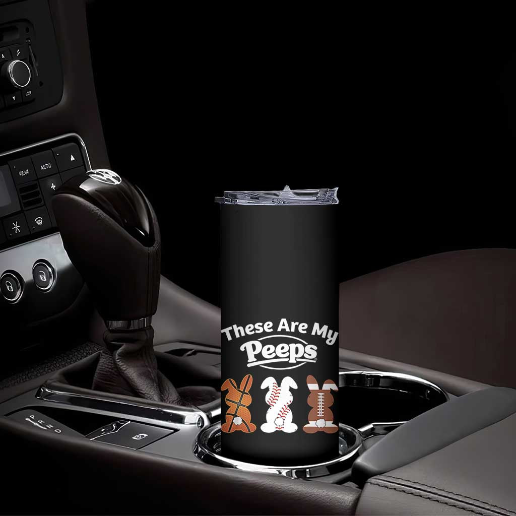 Baseball Basketball Football Easter Skinny Tumbler Cute Bunny Game Day Sports These Are My Peeps TS10 Print Your Wear