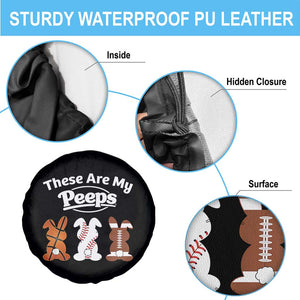 Baseball Basketball Football Easter Spare Tire Cover Cute Bunny Game Day Sports These Are My Peeps TS10 Print Your Wear
