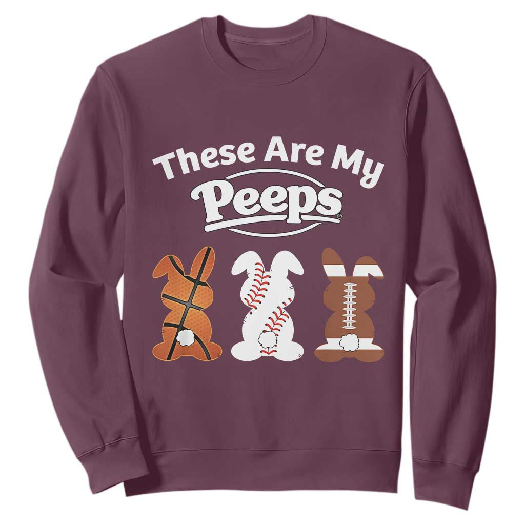 Baseball Basketball Football Easter Sweatshirt Cute Bunny Game Day Sports These Are My Peeps TS10 Maroon Print Your Wear