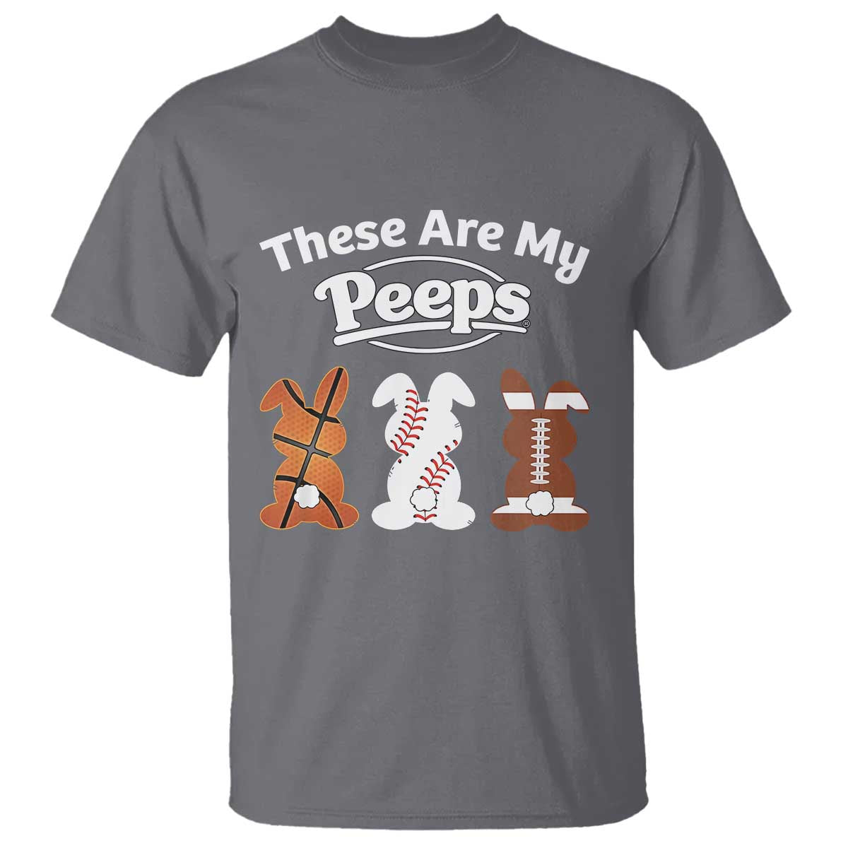 Baseball Basketball Football Easter T Shirt Cute Bunny Game Day Sports These Are My Peeps TS10 Charcoal Print Your Wear