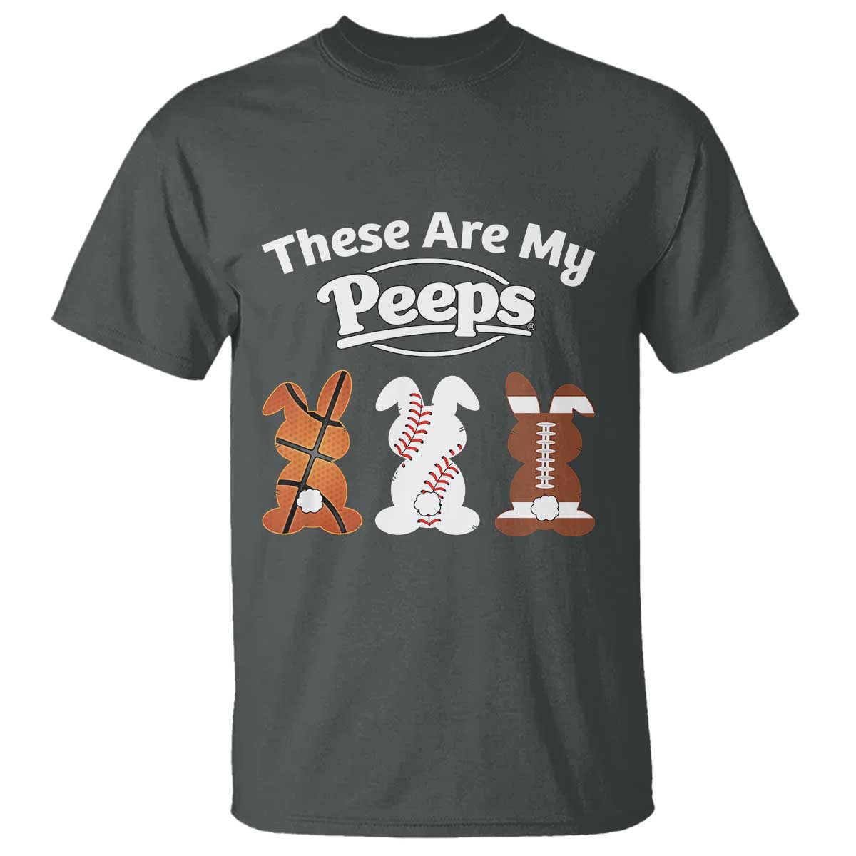 Baseball Basketball Football Easter T Shirt Cute Bunny Game Day Sports These Are My Peeps TS10 Dark Heather Print Your Wear
