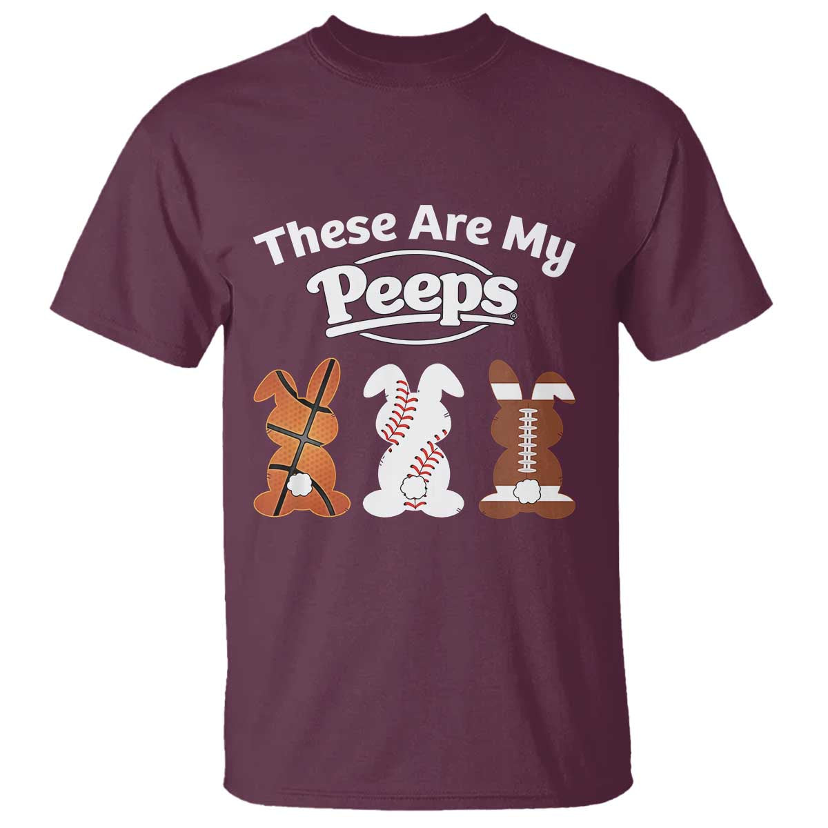 Baseball Basketball Football Easter T Shirt Cute Bunny Game Day Sports These Are My Peeps TS10 Maroon Print Your Wear