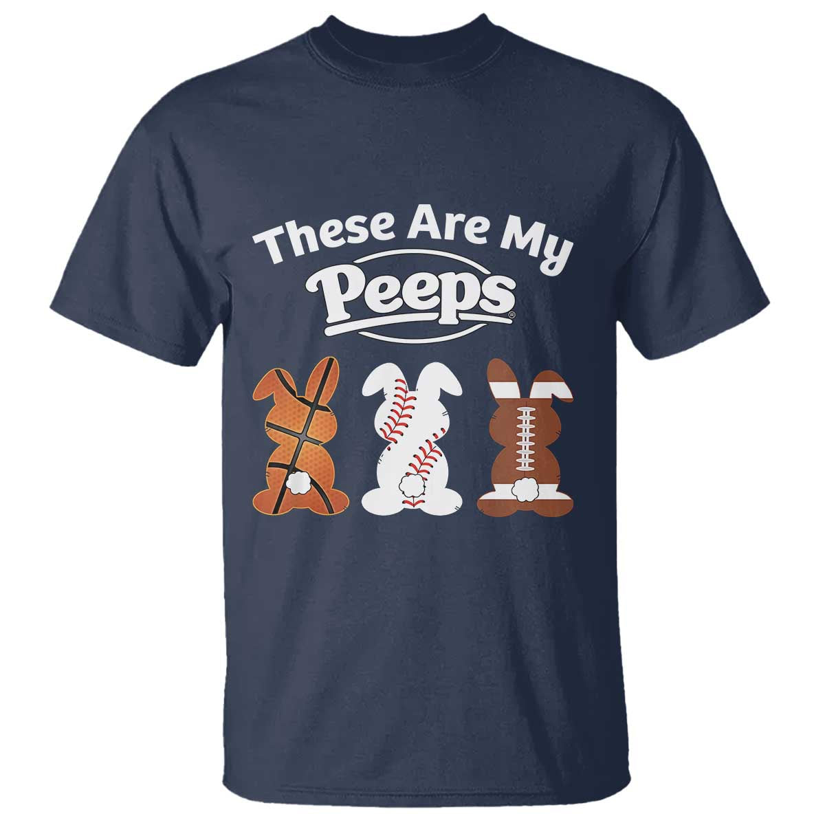 Baseball Basketball Football Easter T Shirt Cute Bunny Game Day Sports These Are My Peeps TS10 Navy Print Your Wear