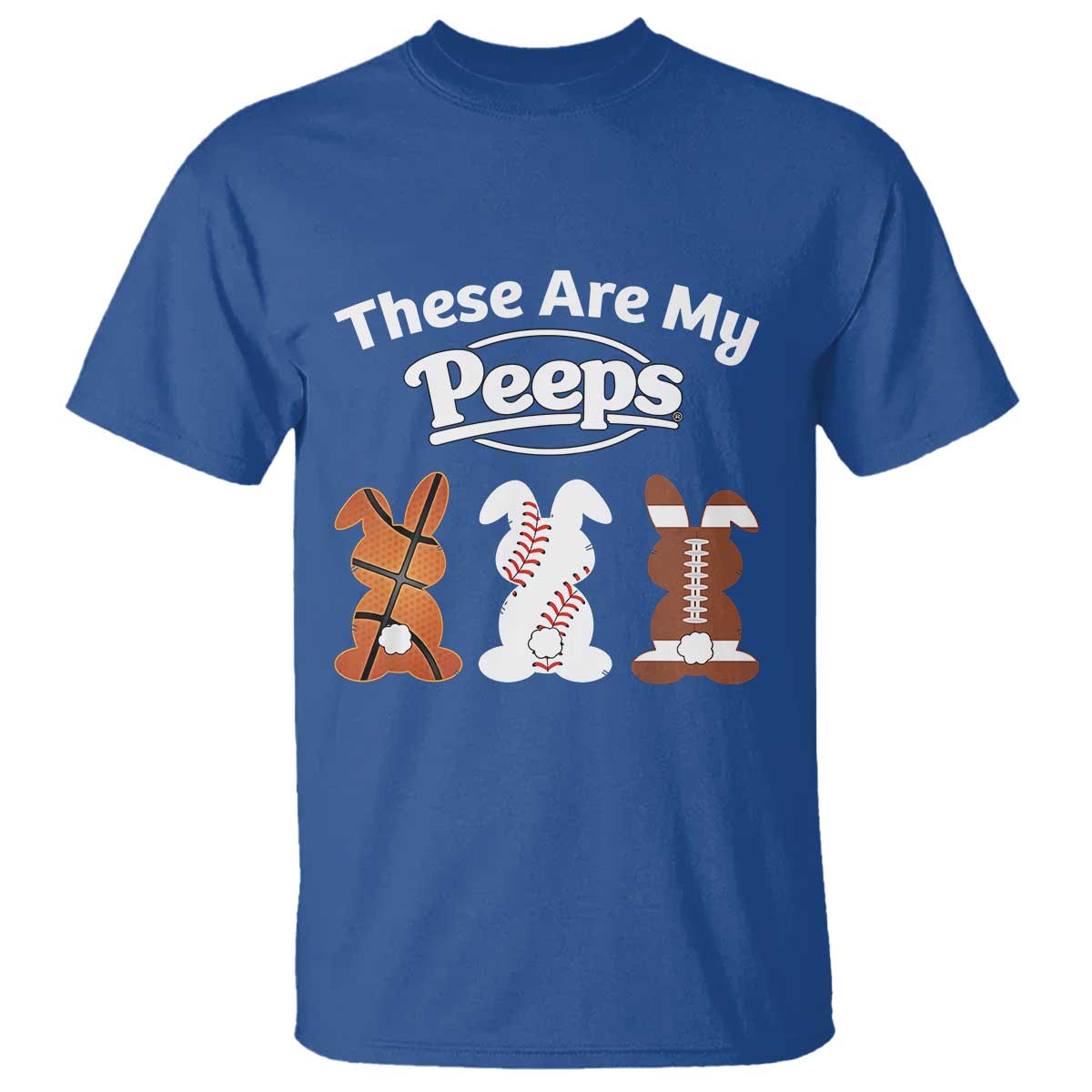 Baseball Basketball Football Easter T Shirt Cute Bunny Game Day Sports These Are My Peeps TS10 Royal Blue Print Your Wear