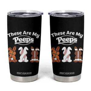 Baseball Basketball Football Easter Tumbler Cup Cute Bunny Game Day Sports These Are My Peeps TS10 Black Print Your Wear