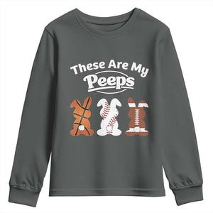 Baseball Basketball Football Easter Youth Sweatshirt Cute Bunny Game Day Sports These Are My Peeps TS10 Dark Heather Print Your Wear