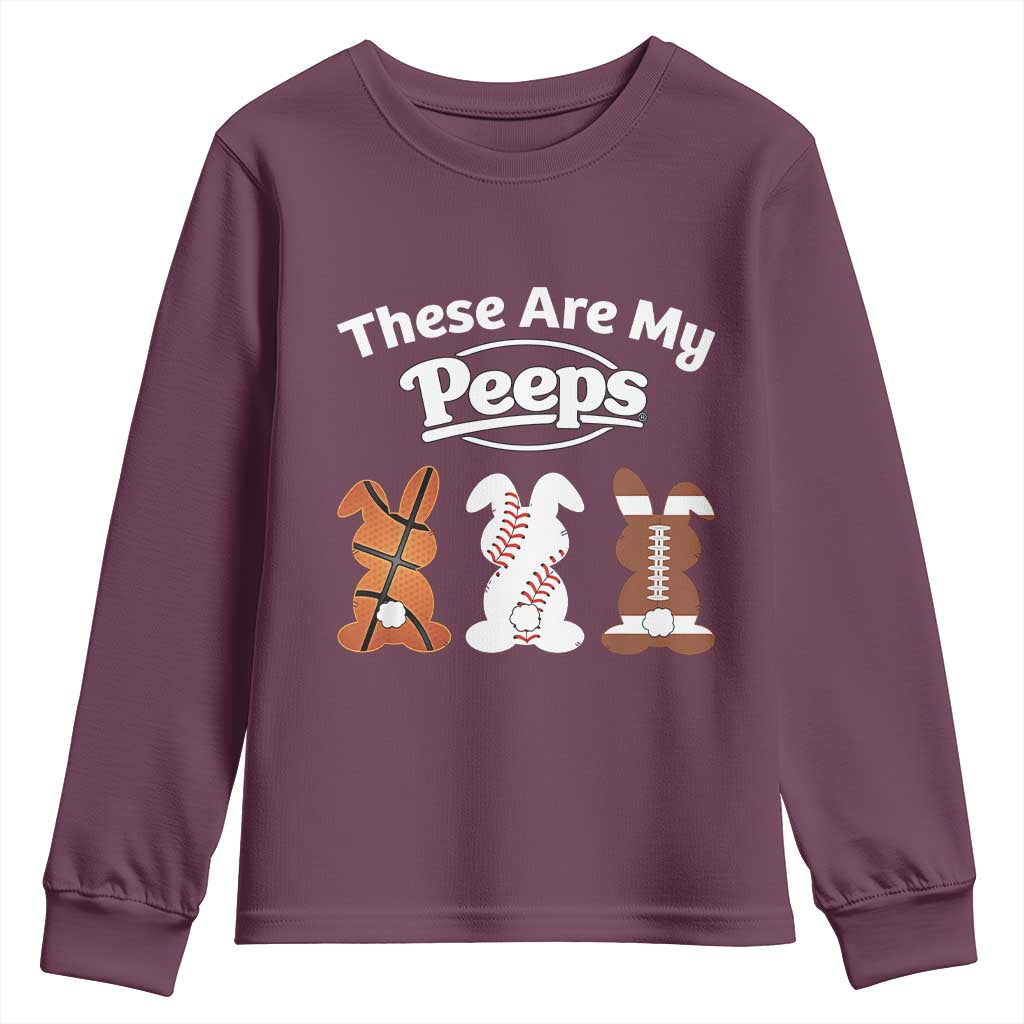 Baseball Basketball Football Easter Youth Sweatshirt Cute Bunny Game Day Sports These Are My Peeps TS10 Maroon Print Your Wear