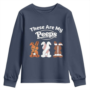 Baseball Basketball Football Easter Youth Sweatshirt Cute Bunny Game Day Sports These Are My Peeps TS10 Navy Print Your Wear