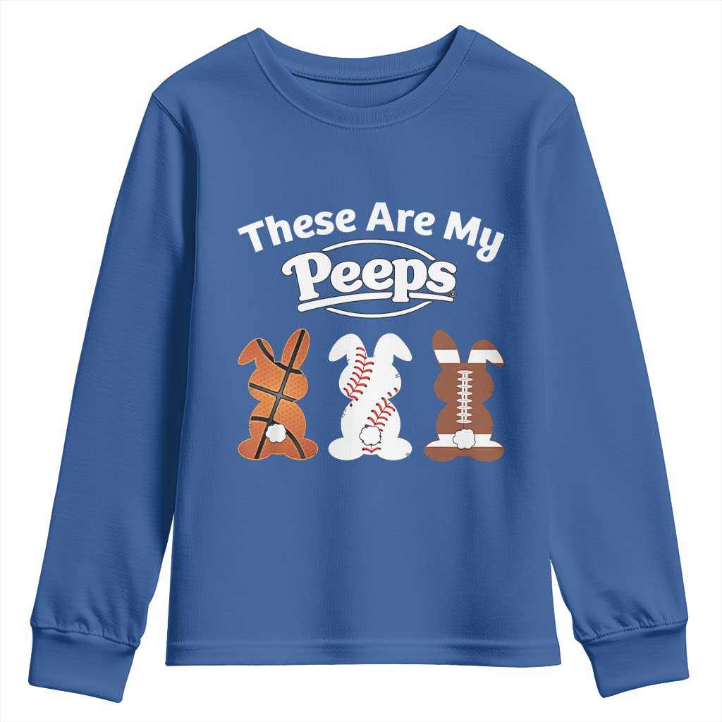 Baseball Basketball Football Easter Youth Sweatshirt Cute Bunny Game Day Sports These Are My Peeps TS10 Royal Blue Print Your Wear