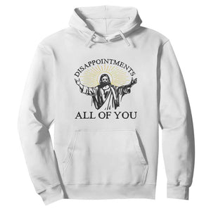 Retro Jesus Meme Hoodie Disappointments All Of You TS10 White Print Your Wear