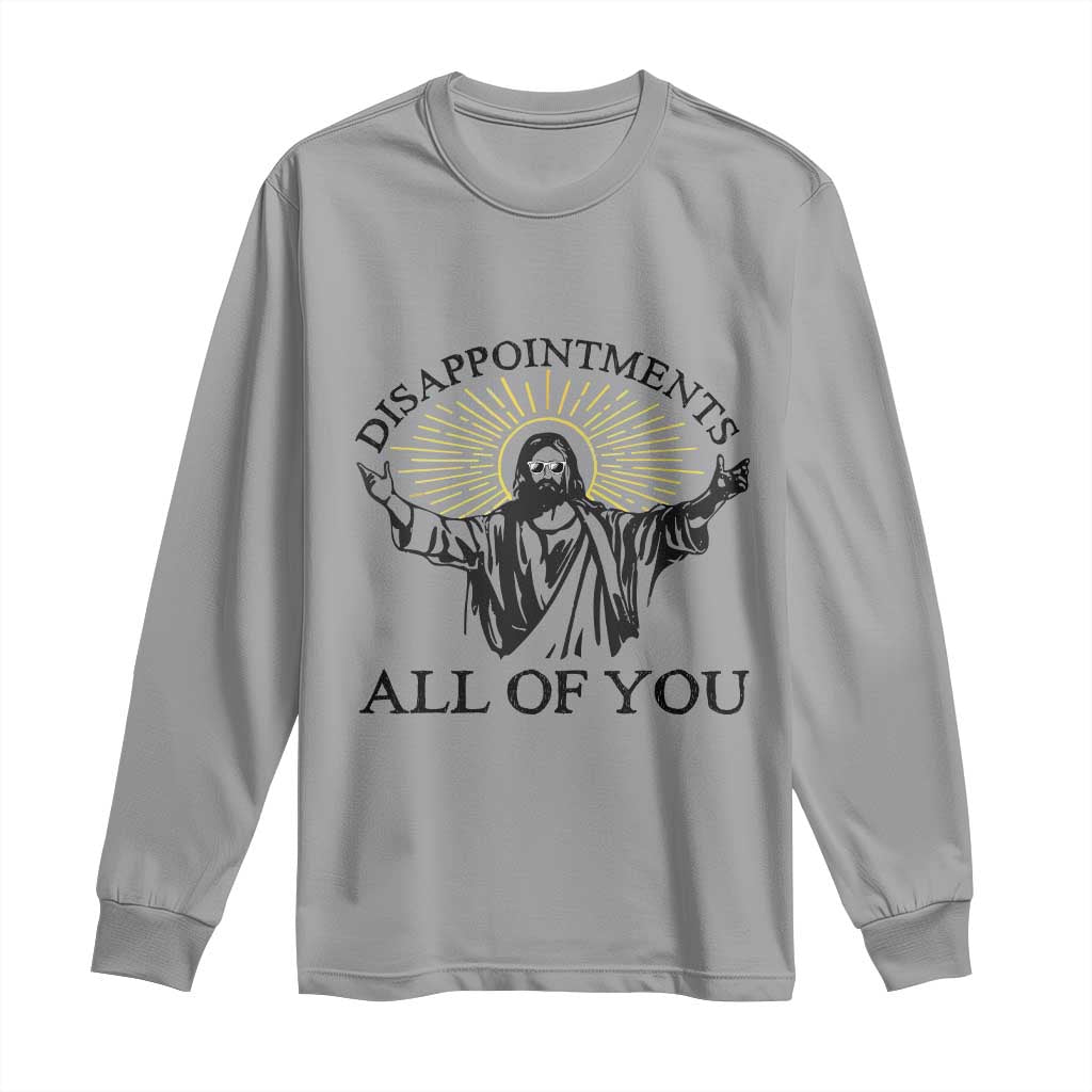 Retro Jesus Meme Long Sleeve Shirt Disappointments All Of You TS10 Sport Gray Print Your Wear
