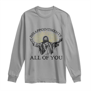 Retro Jesus Meme Long Sleeve Shirt Disappointments All Of You TS10 Sport Gray Print Your Wear