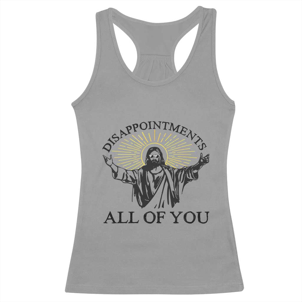 Retro Jesus Meme Racerback Tank Top Disappointments All Of You TS10 Sport Gray Print Your Wear