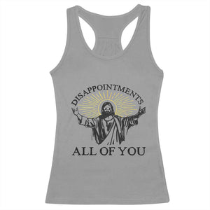 Retro Jesus Meme Racerback Tank Top Disappointments All Of You TS10 Sport Gray Print Your Wear
