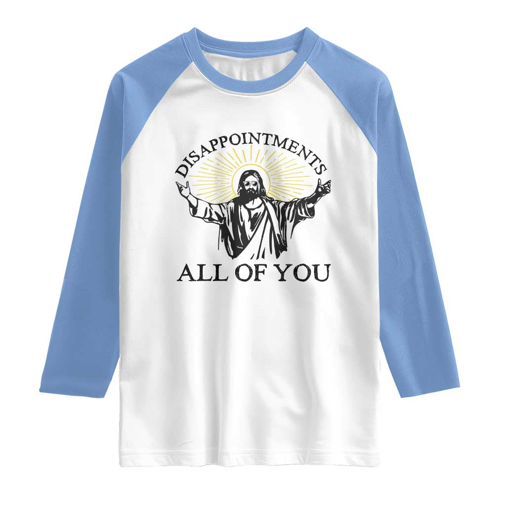 Retro Jesus Meme Raglan Shirt Disappointments All Of You TS10 White Carolina Blue Print Your Wear