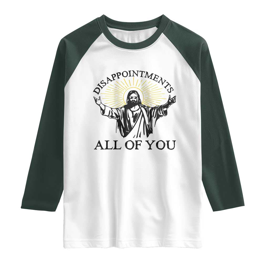 Retro Jesus Meme Raglan Shirt Disappointments All Of You TS10 White Dark Forest Green Print Your Wear