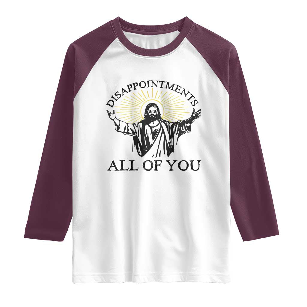 Retro Jesus Meme Raglan Shirt Disappointments All Of You TS10 White Maroon Print Your Wear