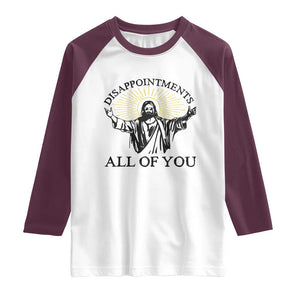 Retro Jesus Meme Raglan Shirt Disappointments All Of You TS10 White Maroon Print Your Wear