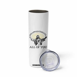 Retro Jesus Meme Skinny Tumbler Disappointments All Of You TS10 Print Your Wear