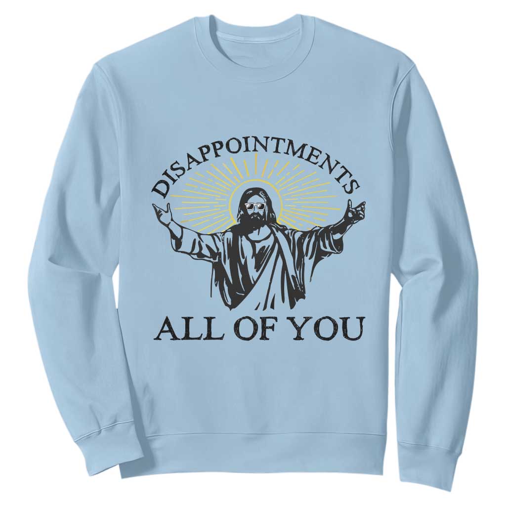 Retro Jesus Meme Sweatshirt Disappointments All Of You TS10 Light Blue Print Your Wear