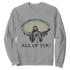 Retro Jesus Meme Sweatshirt Disappointments All Of You TS10 Sport Gray Print Your Wear