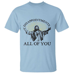 Retro Jesus Meme T Shirt Disappointments All Of You TS10 Light Blue Print Your Wear