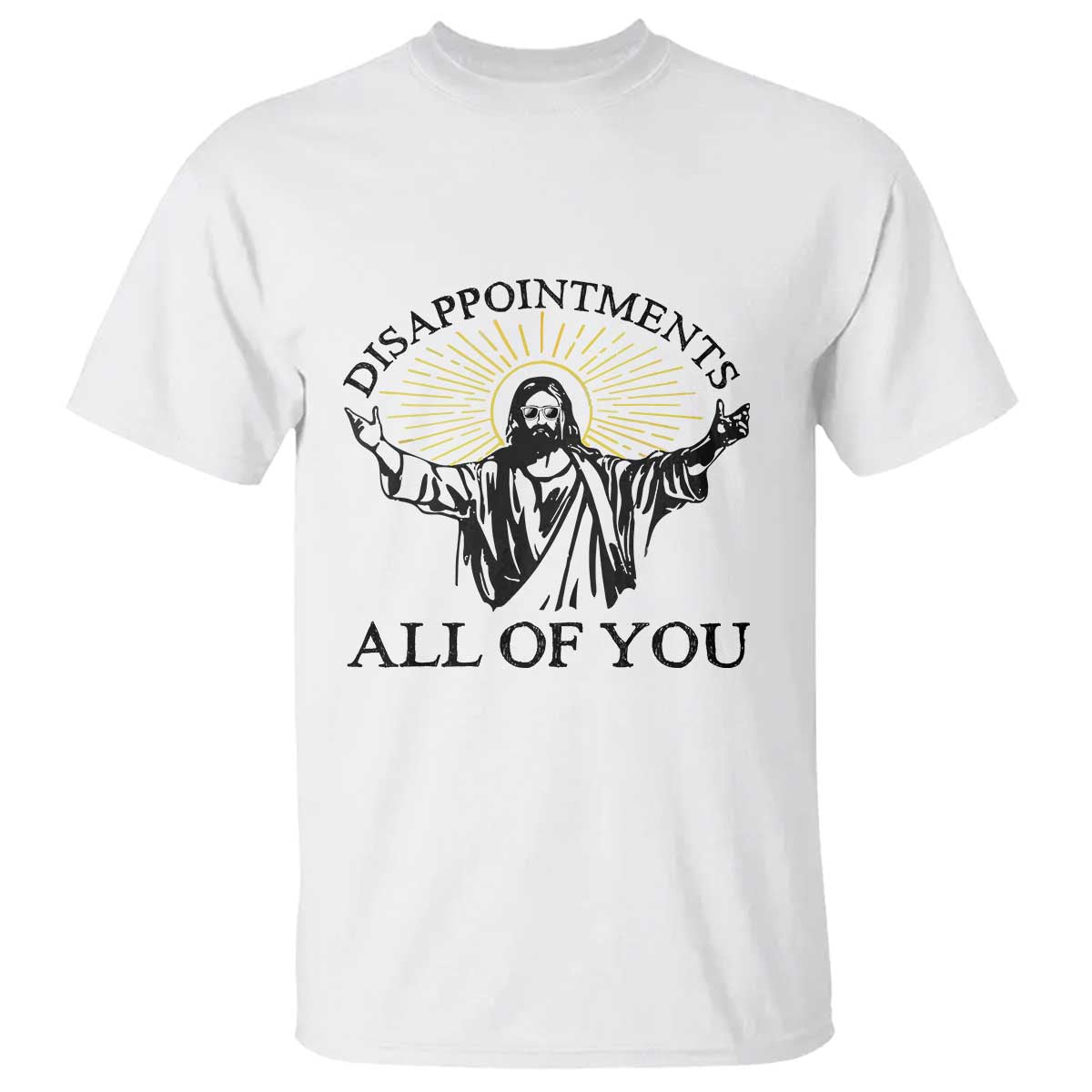 Retro Jesus Meme T Shirt Disappointments All Of You TS10 White Print Your Wear