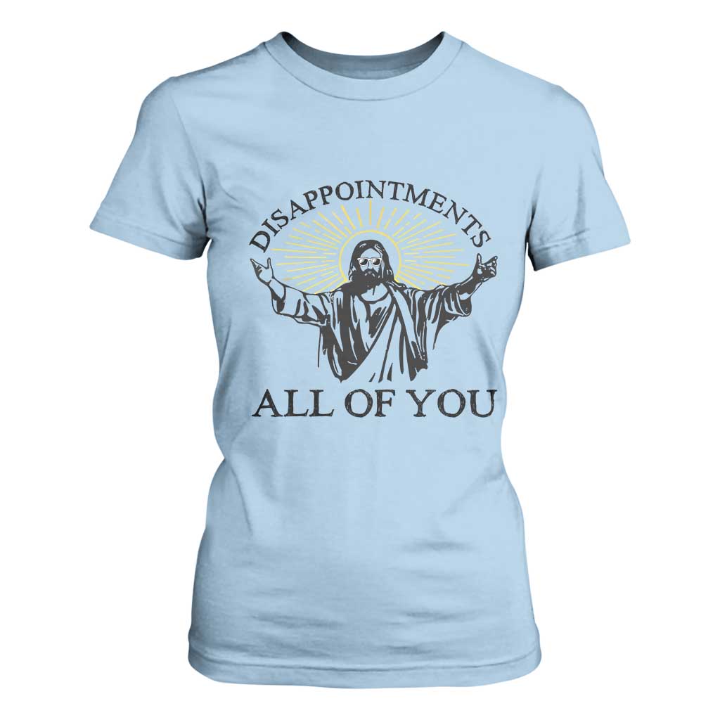 Retro Jesus Meme T Shirt For Women Disappointments All Of You TS10 Light Blue Print Your Wear