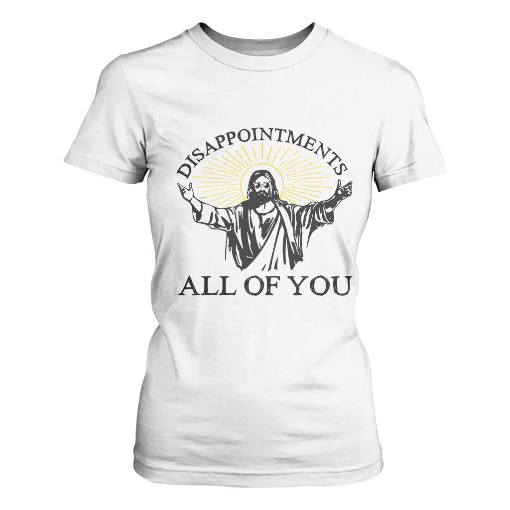 Retro Jesus Meme T Shirt For Women Disappointments All Of You TS10 White Print Your Wear
