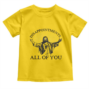 Retro Jesus Meme Toddler T Shirt Disappointments All Of You TS10 Daisy Print Your Wear